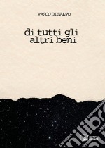 Di tutti gli altri beni libro