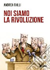 Noi siamo la rivoluzione libro