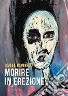 Morire in erezione libro di Monardo Daniel