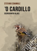 'O Cardillo. Sceneggiata blues