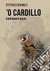 'O Cardillo. Sceneggiata blues libro di Cominale Stefano