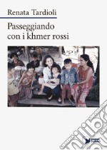 Passeggiando con i khmer rossi libro