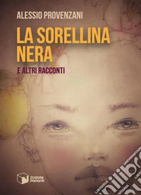 La sorellina nera e altri racconti libro