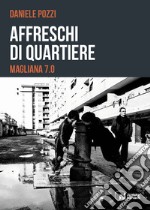 Affreschi di quartiere. Magliana 7.0 libro