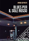 Blues per il sole rosso libro