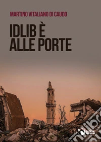 Idlib è alle porte libro