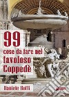 99 cose da fare nel favoloso Coppedè libro di Botti Daniele