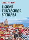 Lisbona è un'assurda speranza libro