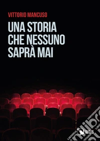 Una storia che nessuno saprà mai libro