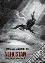 Nehustan. Viaggio tra esoterismo e realtà libro