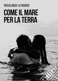 Come il mare per la terra libro