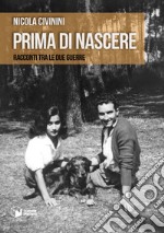 Prima di nascere. Racconti tra le due guerre libro