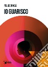 Io guarisco libro di Iracà Felice