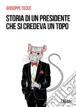 Storia di un presidente che si credeva un topo libro