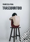 Trascorritoio libro di Proia Francesca