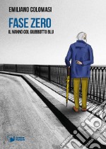 Fase Zero. Il nanno col giubbotto blu