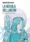 La regola del libero libro