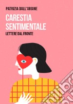 Carestia sentimentale. Lettere dal fronte libro