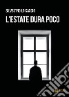 L'estate dura poco libro