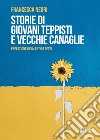 Storie di giovani teppisti e vecchie canaglie libro di Negri Francesca