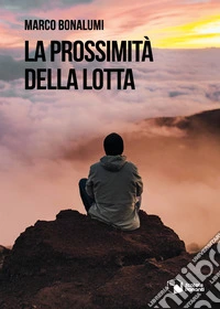 La prossimità della lotta libro