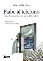 Fiabe al telefono. Diario di un narratore nei giorni del lockdown