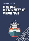 Il marinaio che non aveva mai visto il mare libro