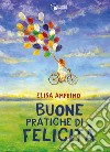 Buone pratiche di felicità libro