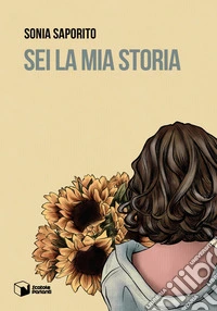 Sei la mia storia libro