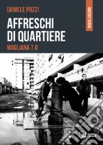 Affreschi di quartiere. Magliana 7.0 libro