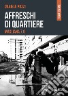 Affreschi di quartiere. Magliana 7.0 libro