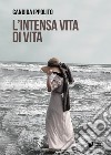 L'intensa vita di Vita libro