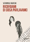 Ricordami di cosa parlavamo libro