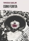 Ogni ferita libro