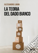 La teoria del dado bianco libro