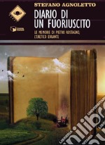 Diario di un fuoriuscito. Le memorie di Pietro Rostagno, l'eretico errante libro