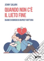 Quando non c'è il lieto fine. Diario di bordo di un post-rottura libro