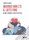 Quando non c'è il lieto fine. Diario di bordo di un post-rottura libro