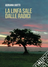 La linfa sale dalle radici libro