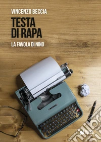 Testa di Rapa. La favola di Nino libro
