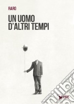 Un uomo d'altri tempi libro