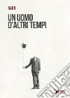 Un uomo d'altri tempi libro di Raro