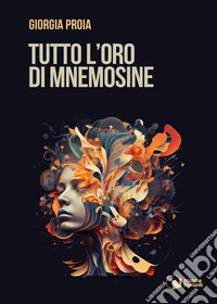 Tutto l'oro di Mnemosine libro