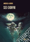 Sei giorni libro di Vignini Andrea