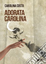 Adorata Carolina libro