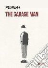 The garage man libro di Franco Paolo