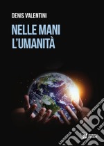 Nelle mani l'umanità