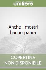Anche i mostri hanno paura libro