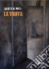 La truffa libro di Di Pinto Alberto