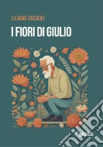 I fiori di Giulio libro